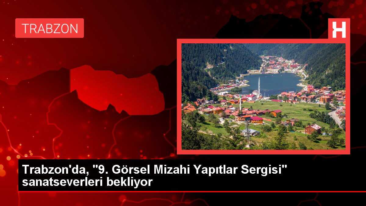 Trabzon'da, '9. Görsel Mizahi Yapıtlar Sergisi' sanatseverleri bekliyor
