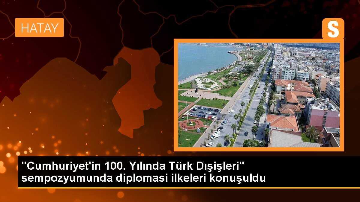 "Cumhuriyet\'in 100. Yılında Türk Dışişleri" sempozyumunda diplomasi ilkeleri konuşuldu