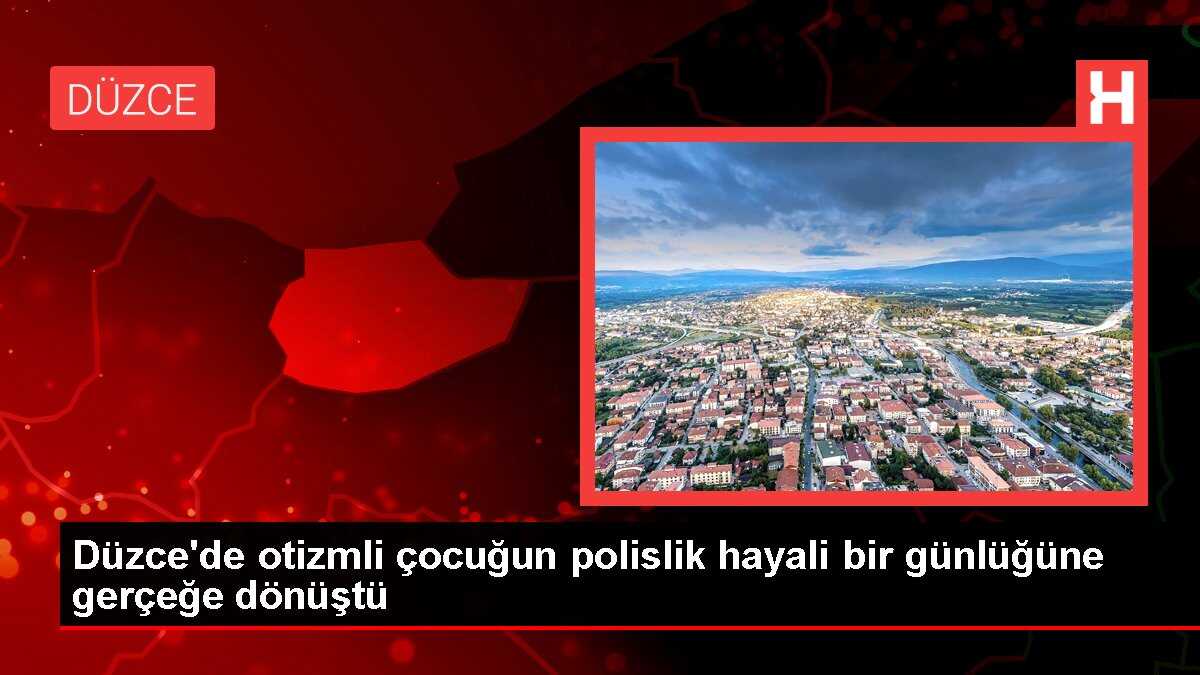 Düzce'de otizmli çocuğun polislik hayali bir günlüğüne gerçeğe dönüştü