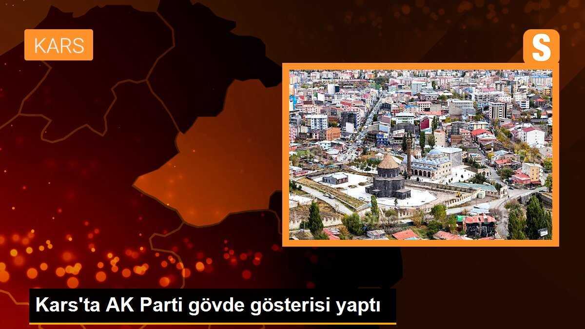 Kars\'ta AK Parti gövde gösterisi yaptı