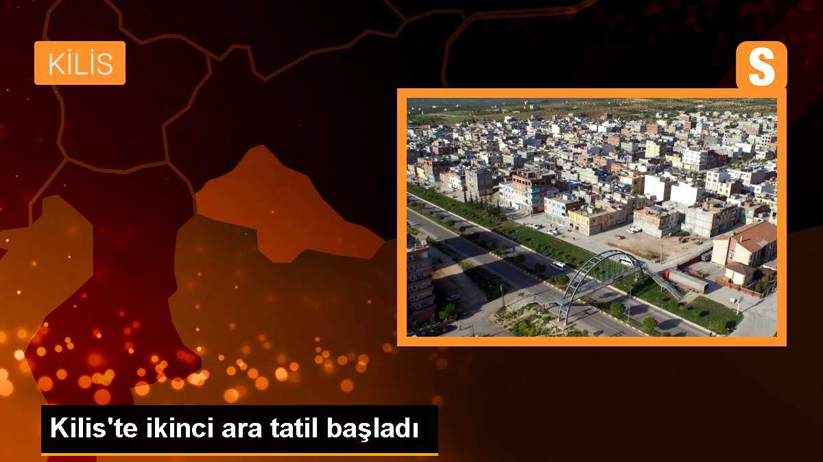 Kilis\'te ikinci ara tatil başladı