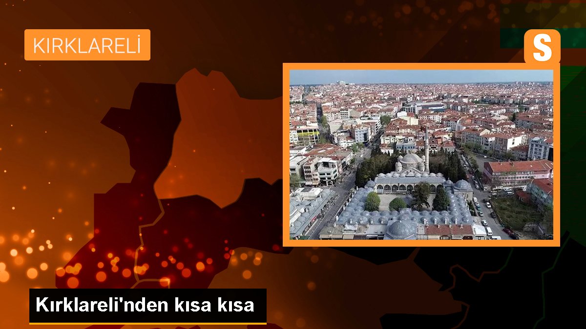 Kırklareli\'nden kısa kısa