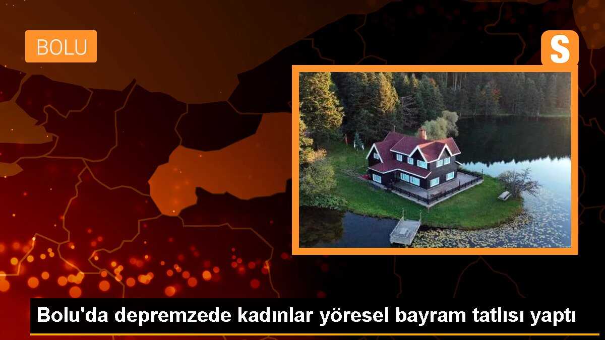 Bolu\'da depremzede kadınlar yöresel bayram tatlısı yaptı