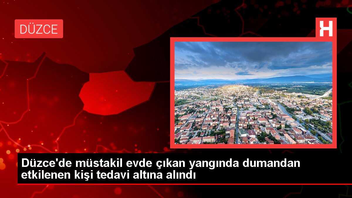 Düzce'de evde çıkan yangında dumandan etkilenen kişi tedavi altına alındı