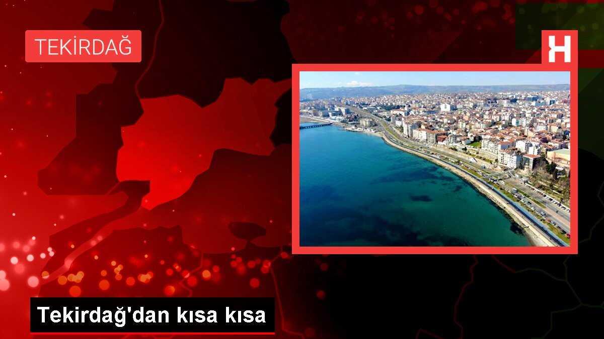 Tekirdağ'dan kısa kısa