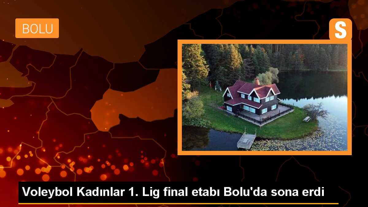 Voleybol Kadınlar 1. Lig final etabı Bolu\'da sona erdi