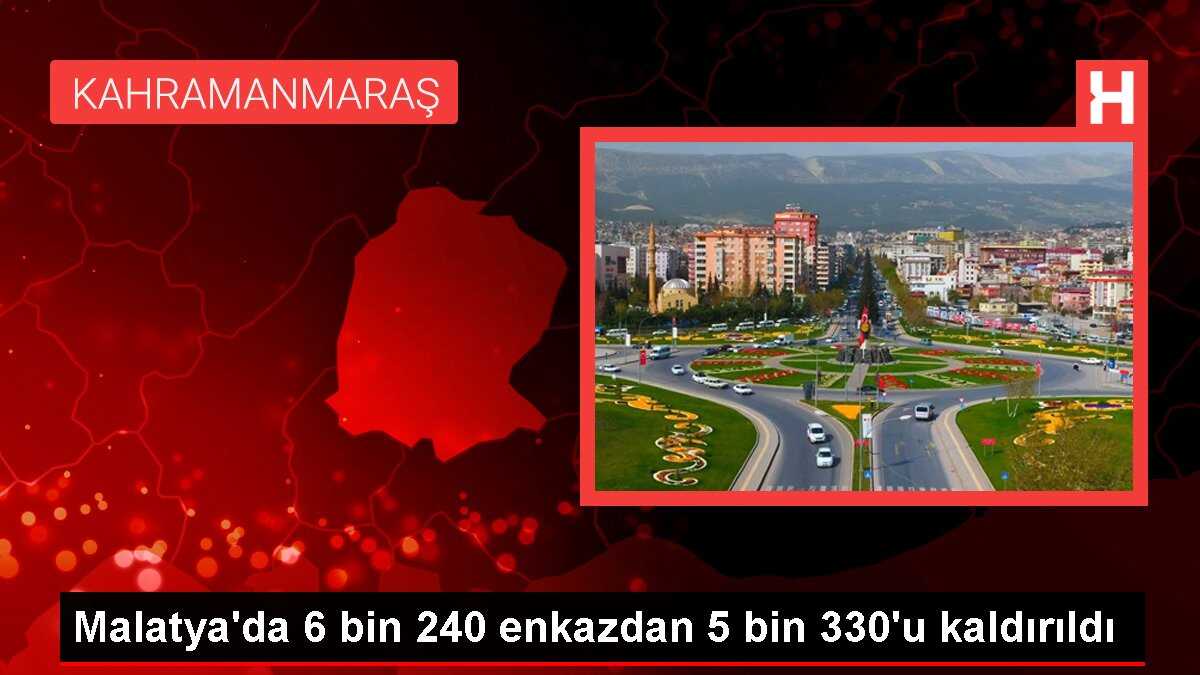 Malatya'da 6 bin 240 enkazdan 5 bin 330'u kaldırıldı