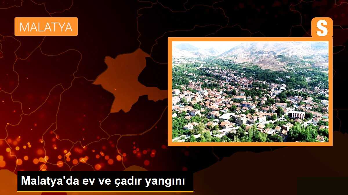 Malatya\'da ev ve çadır yangını