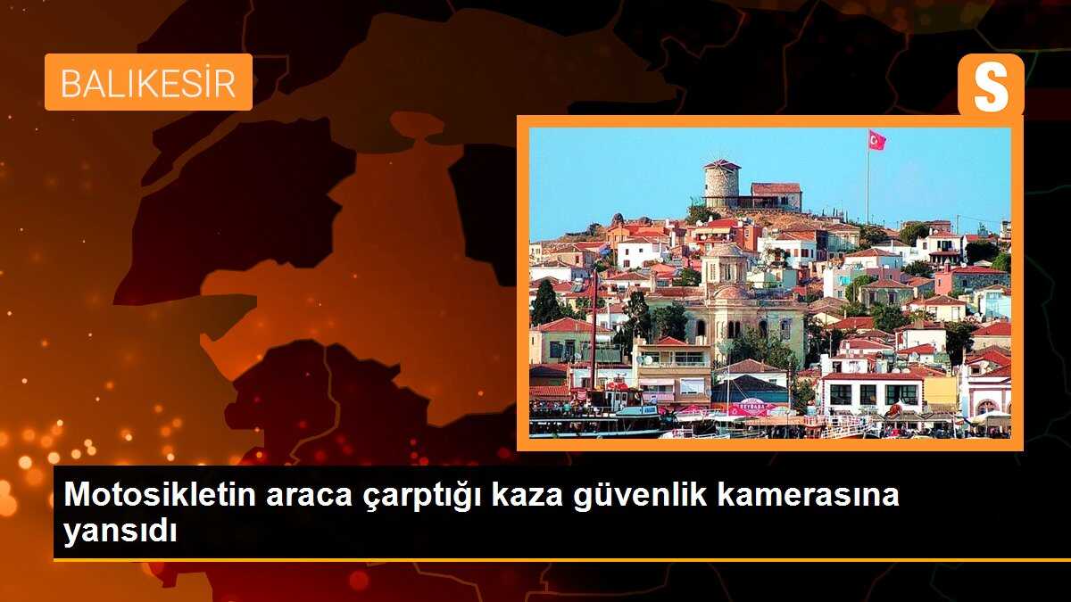 Motosikletin araca çarptığı kaza güvenlik kamerasına yansıdı