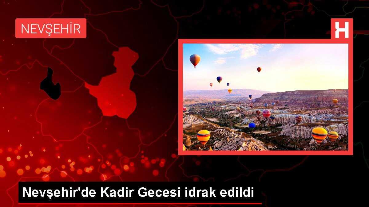 Nevşehir'de Kadir Gecesi idrak edildi