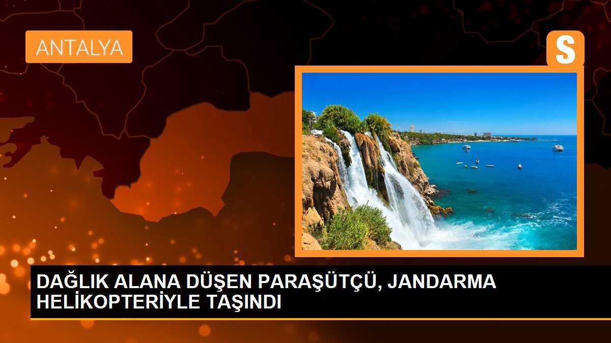 DAĞLIK ALANA DÜŞEN PARAŞÜTÇÜ, JANDARMA HELİKOPTERİYLE TAŞINDI