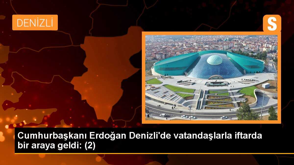 Cumhurbaşkanı Erdoğan, Denizli\'de vatandaşlarla iftarda bir araya geldi