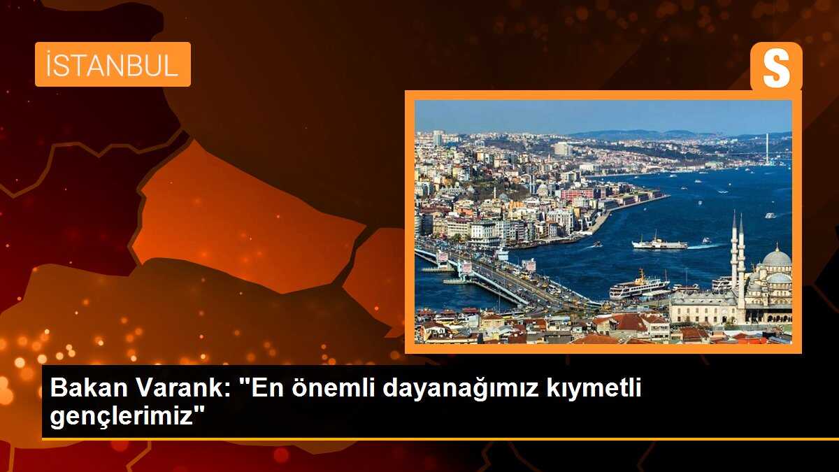 Bakan Varank: Gençler En Önemli Dayanağımız