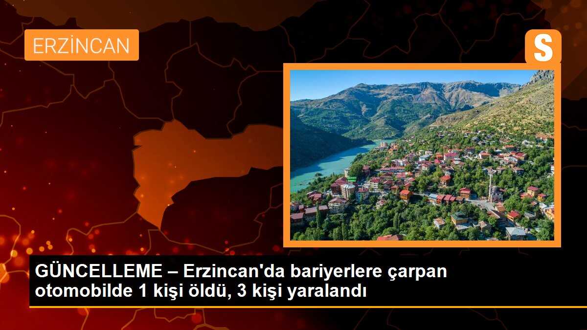 Erzincanda bariyerlere çarpan otomobilde 1 kişi öldü 3 kişi yaralandı