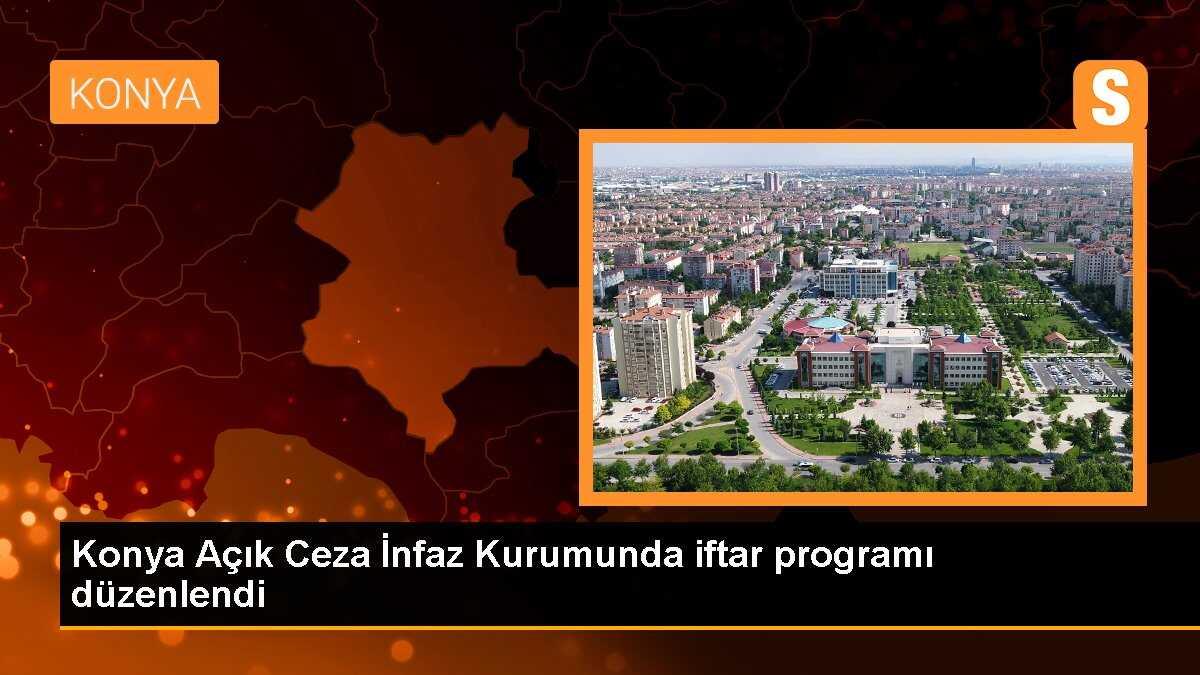 Konya Açık Ceza İnfaz Kurumunda iftar programı düzenlendi