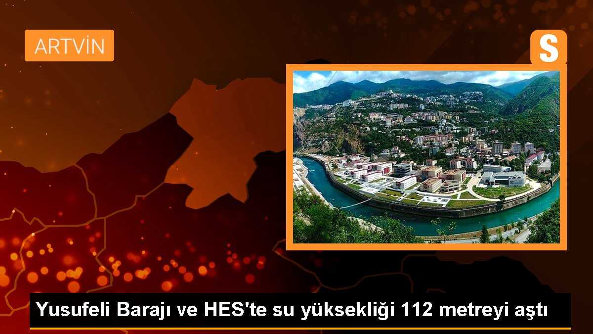 Yusufeli Barajı ve HES\'te su yüksekliği 112 metreyi aştı