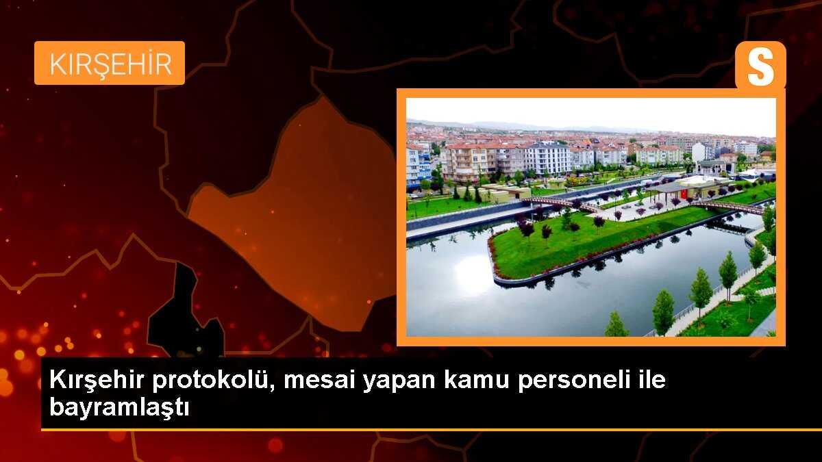 Kırşehir protokolü, mesai yapan kamu personeli ile bayramlaştı