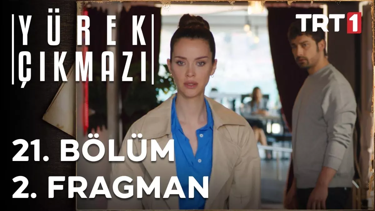 Yürek Çıkmazı 21. Bölüm 2. Fragman