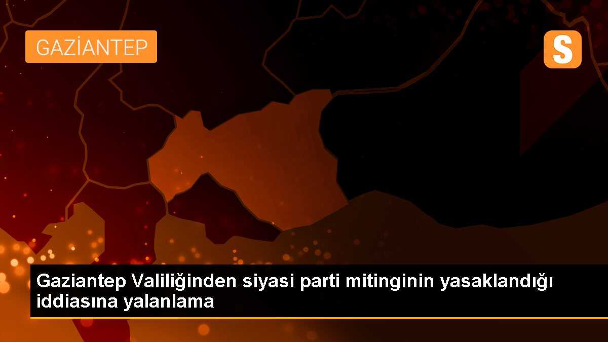 Gaziantep Valiliği, İmamoğlu\'nun mitinginin yasaklanmadığını açıkladı