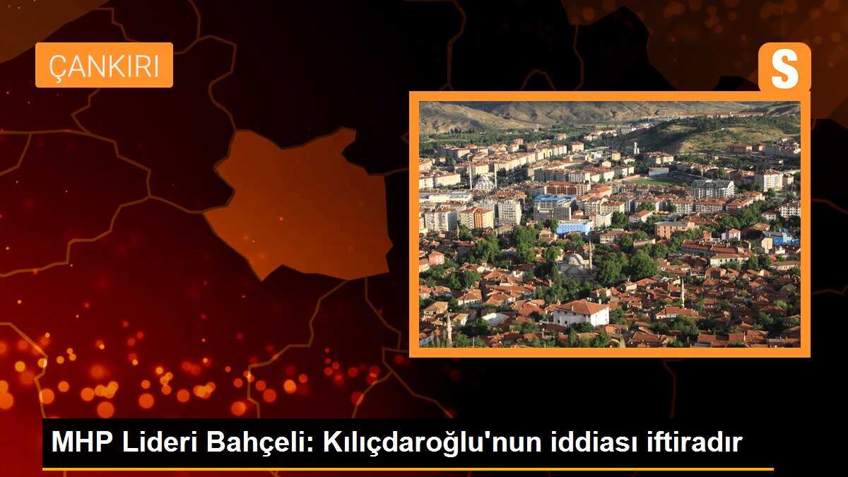 MHP Lideri Bahçeli: Kılıçdaroğlu\'nun iddiası iftiradır