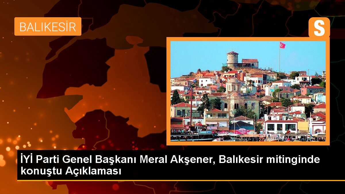 Meral Akşener: İYİ Parti olarak çiftçiye destek olacağız, EYT haksızlıklarını düzelteceğiz