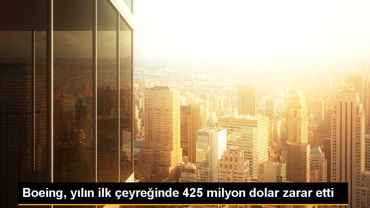 Boeing 2021\'in ilk çeyreğinde 425 milyon dolarlık zarar bildirdi