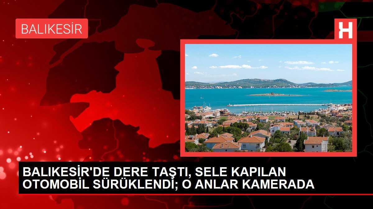 Balıkesir'de Şiddetli Yağış Sonrası Ayıboğan Deresi Taştı