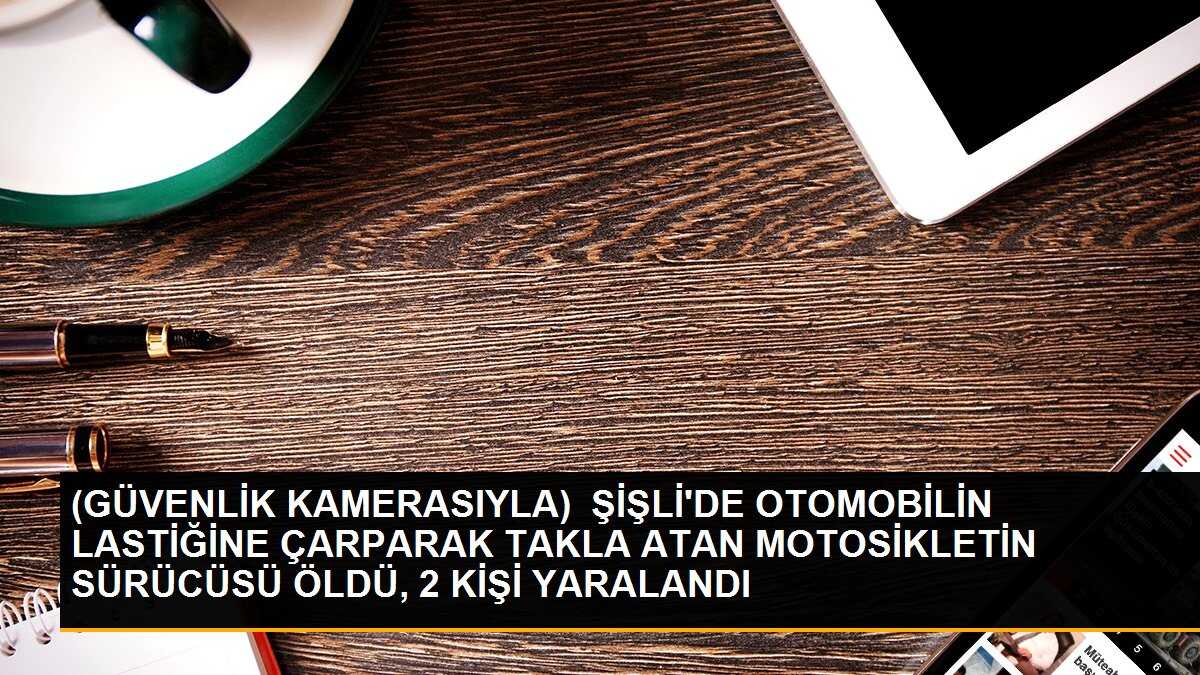 Şişli\'de Motosiklet Kazası: 1 Ölü, 2 Yaralı