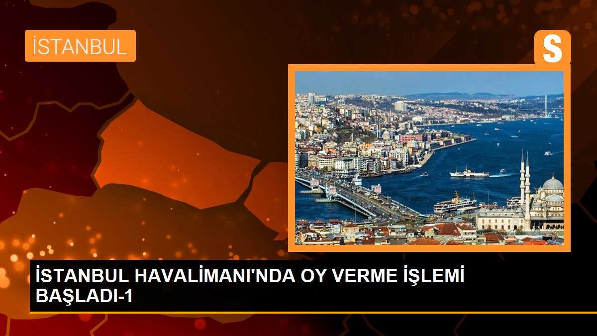 Yurt dışındaki Türk vatandaşları İstanbul Havalimanında oy verme işlemine başladı
