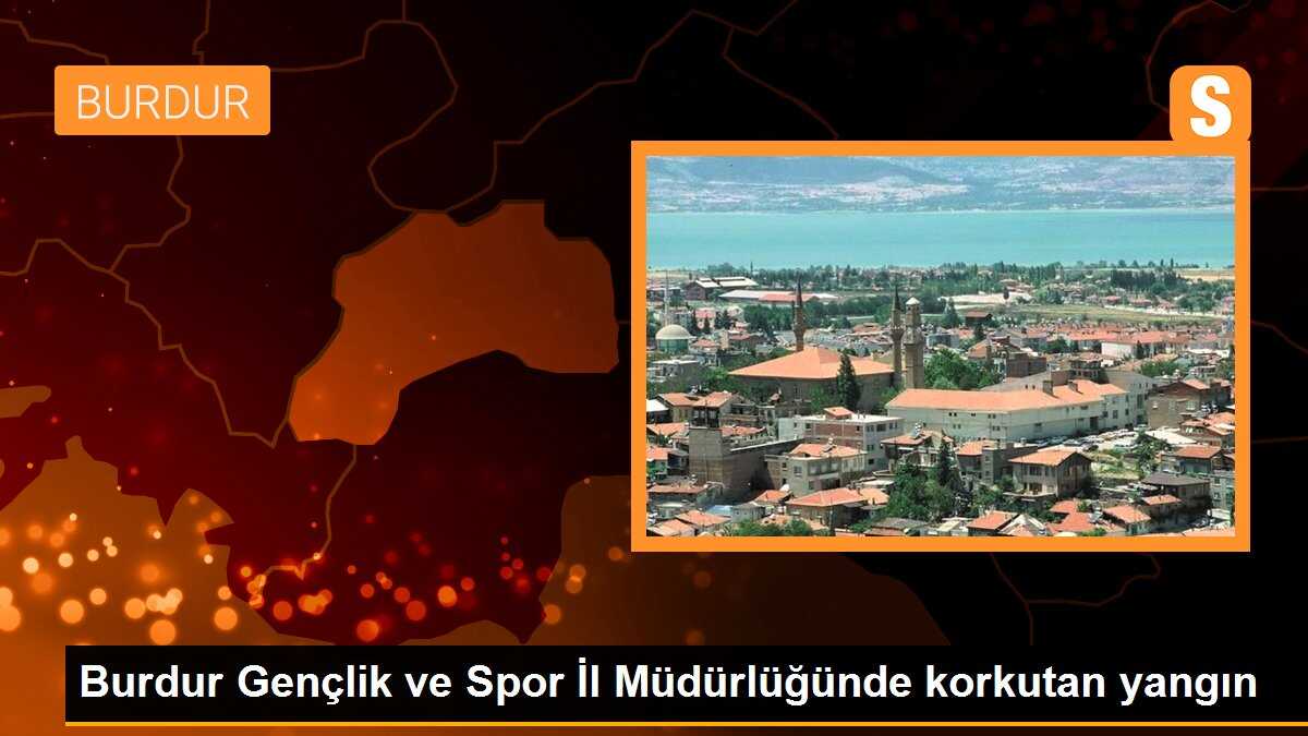 Burdur Gençlik ve Spor İl Müdürlüğü\'nde Elektrikli Isıtıcıdan Çıkan Yangın