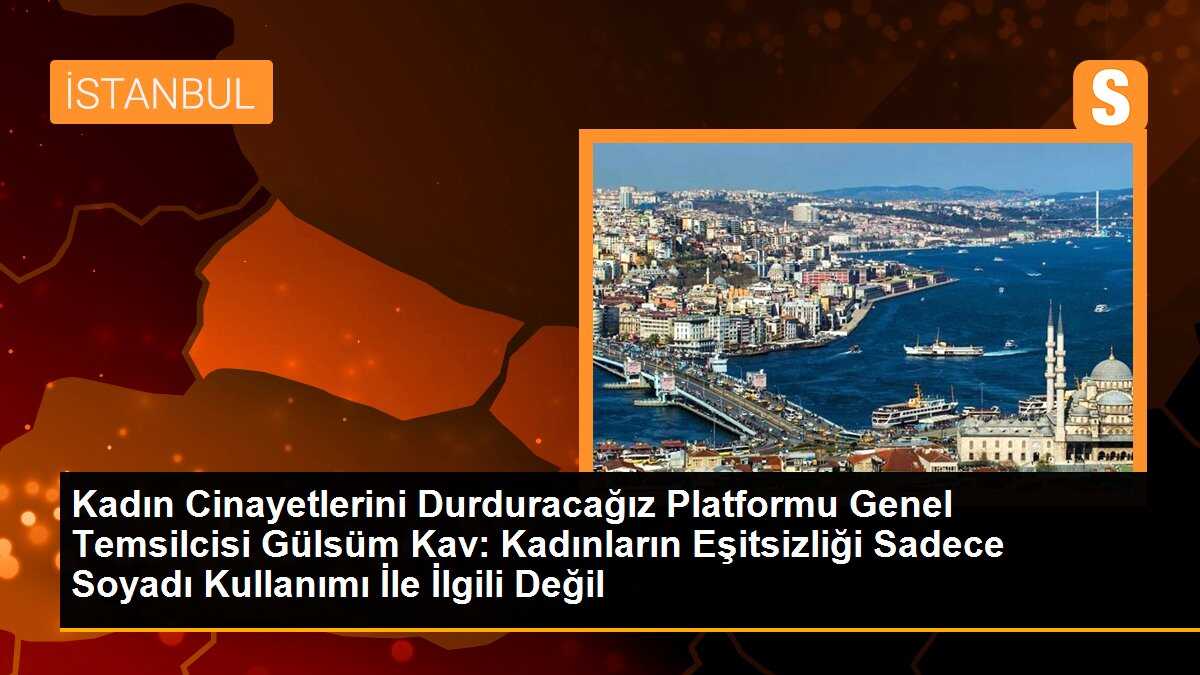 Kadın Cinayetlerini Durduracağız Platformu: AYM\'nin soyadı kararı olumlu ama kadınların eşitsizliği sadece soyadıyla ilgili değil