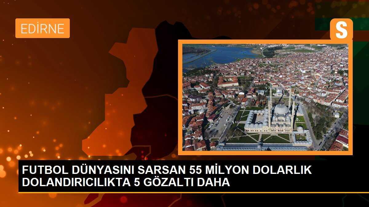 FUTBOL DÜNYASINI SARSAN 55 MİLYON DOLARLIK DOLANDIRICILIKTA 5 GÖZALTI DAHA