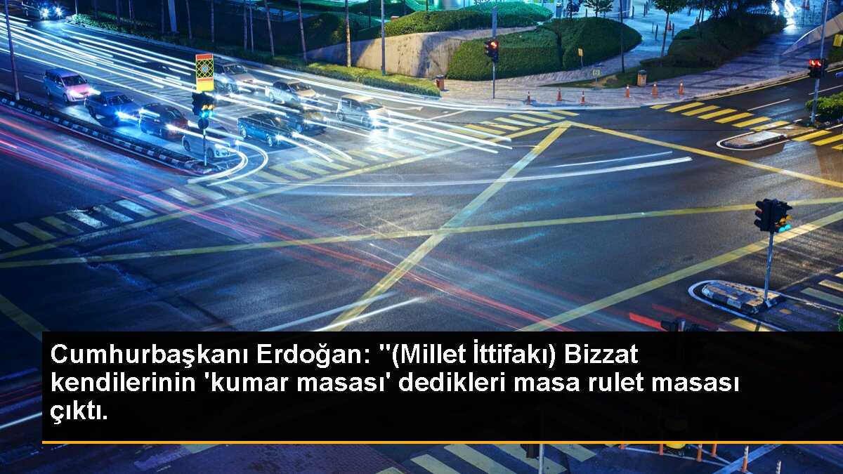 Cumhurbaşkanı Erdoğan: Millet İttifakı\'nın kumar masası rulet masası çıktı
