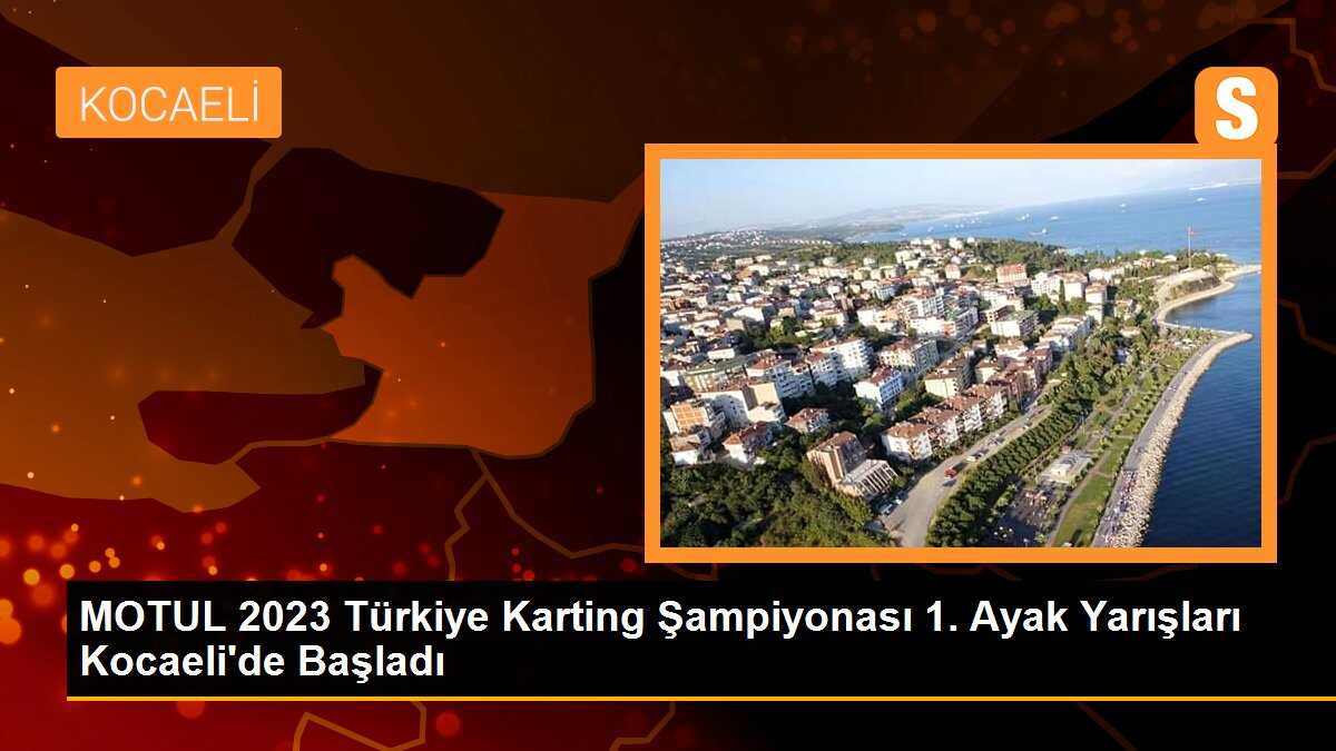 MOTUL 2023 Türkiye Karting Şampiyonası 1. Ayak Yarışları Kocaeli\'de Başladı