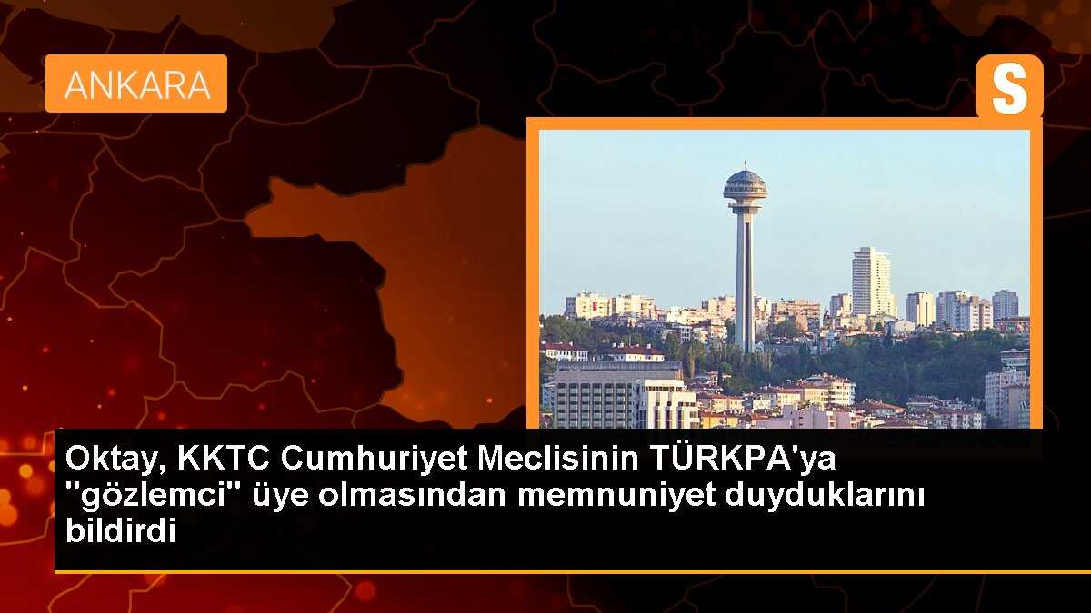 KKTC Cumhuriyet Meclisi TÜRKPA\'nın gözlemci üyeliğine kabul edildi