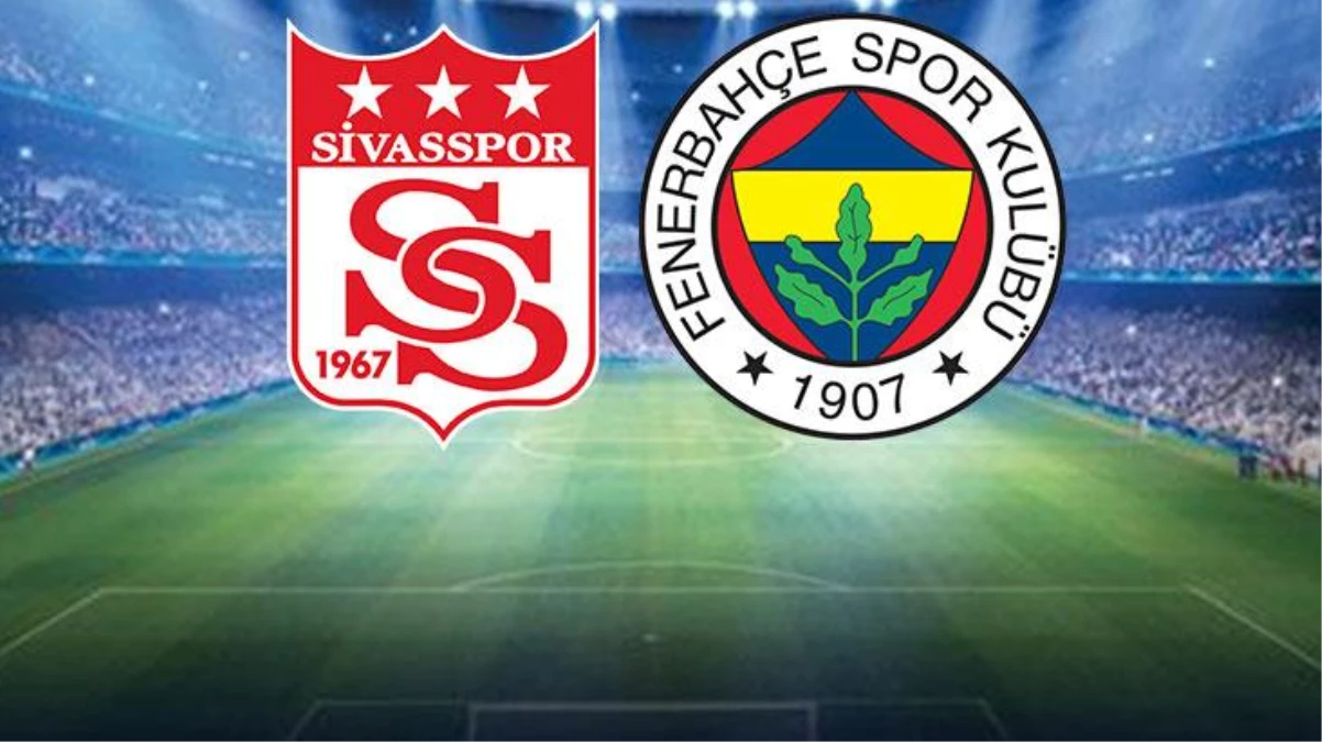 Son Dakika: Sivasspor-Fenerbahçe maçının ilk 11\'i belli oldu