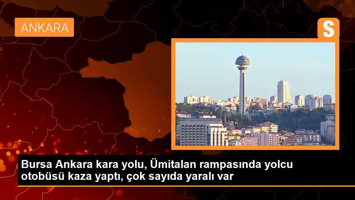 Bursa-Ankara kara yolu Ümitalan rampasında yolcu otobüsü kaza yaptı, çok sayıda yaralı var