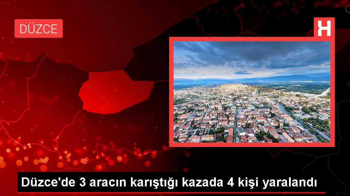 Düzce'de 3 aracın karıştığı trafik kazasında 4 kişi yaralandı