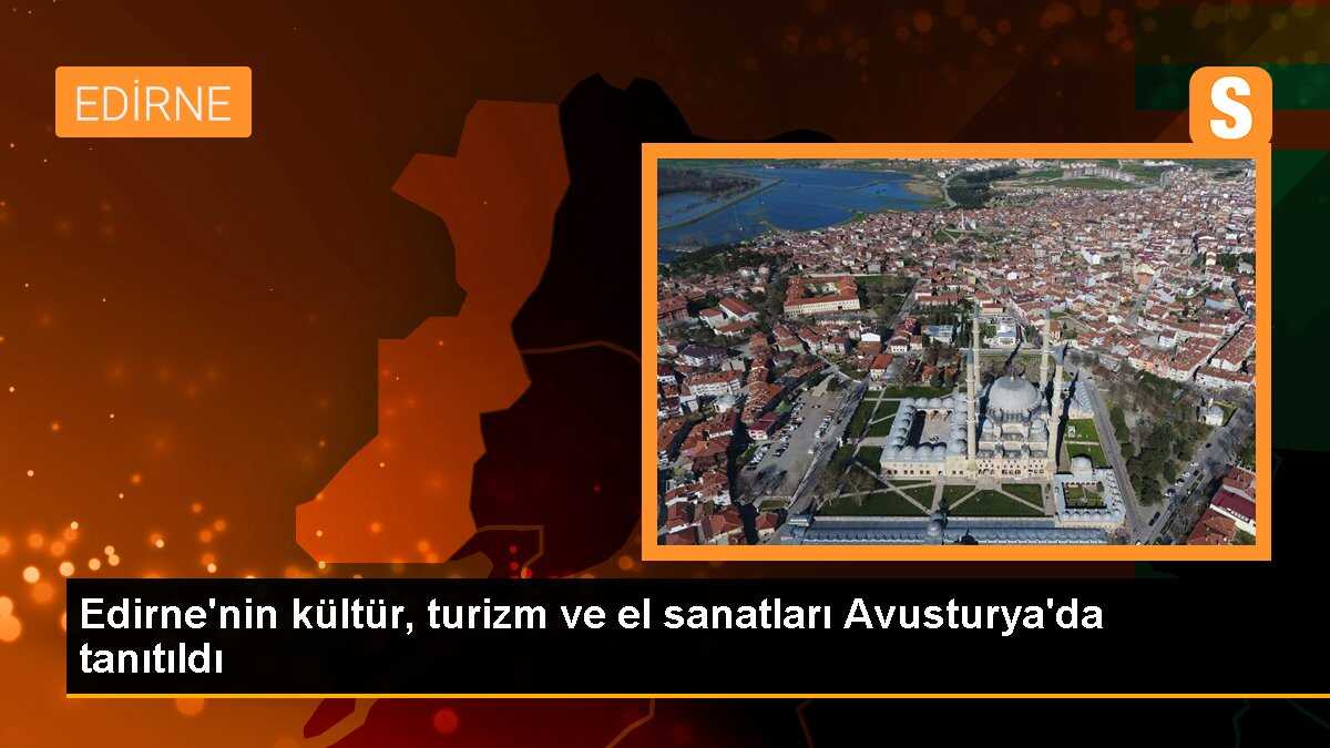 Edirne Kültürü ve El Sanatları Avusturya\'da Tanıtıldı