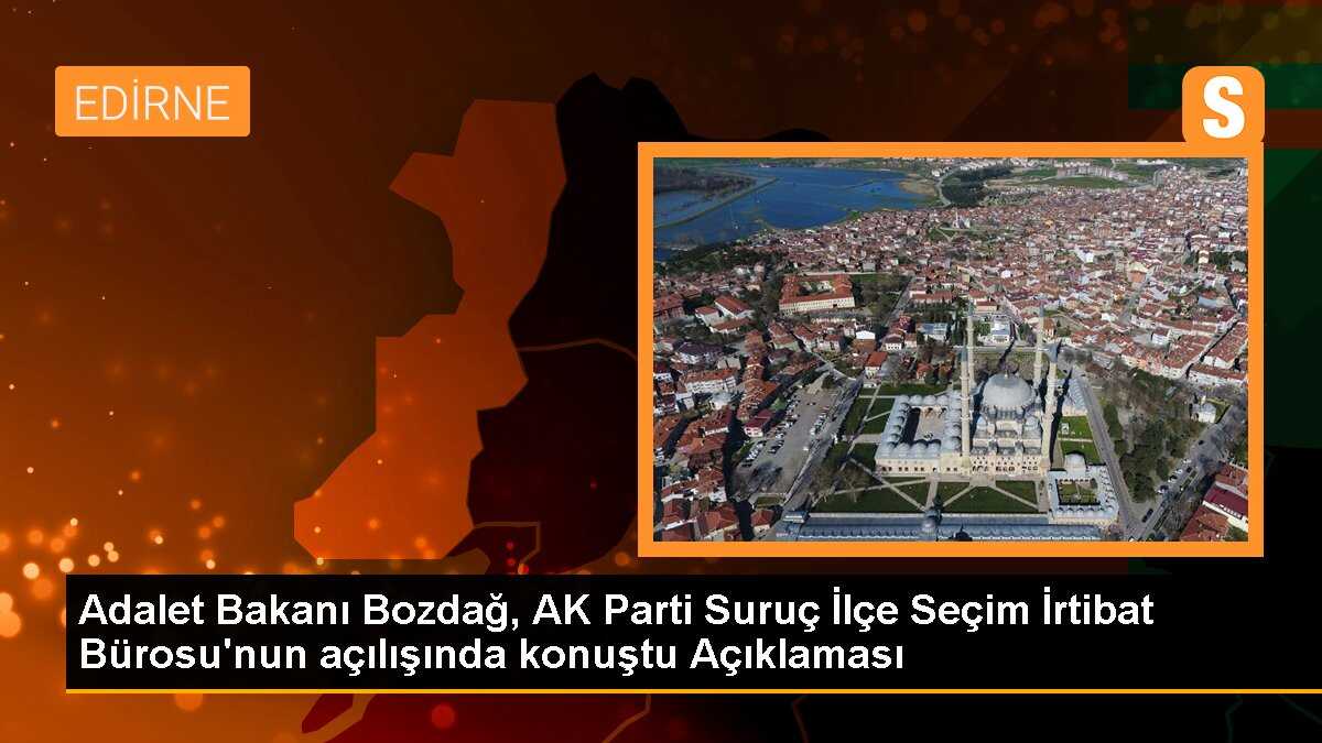 Adalet Bakanı Bozdağ, AK Parti Suruç İlçe Seçim İrtibat Bürosu\'nun açılışında konuştu Açıklaması