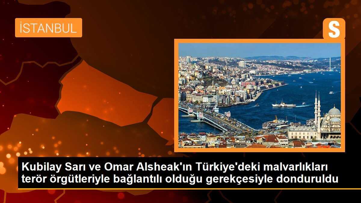 Kubilay Sarı ve Omar Alsheak\'ın Türkiye\'deki malvarlıkları terör örgütleri ile bağlantılı olduğu gerekçesiyle donduruldu