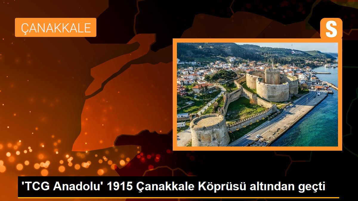 \'TCG Anadolu\' 1915 Çanakkale Köprüsü altından geçti