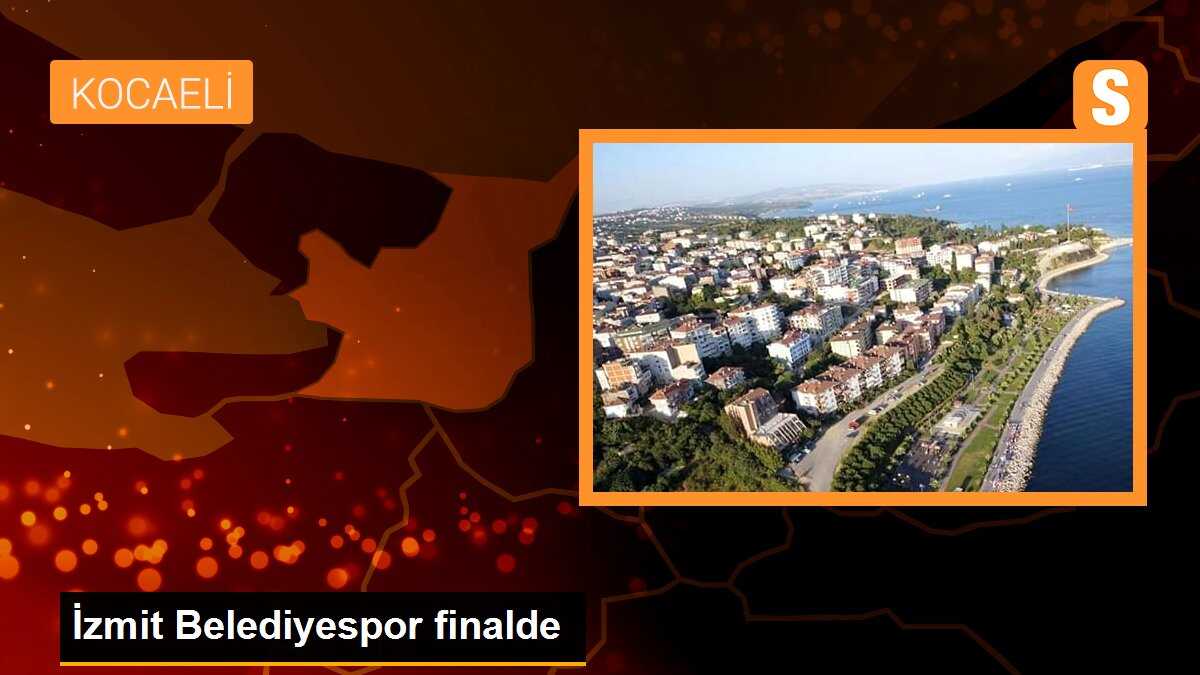 İzmit Belediyespor BOTAŞ Gelişimi\'ni yenerek finale yükseldi