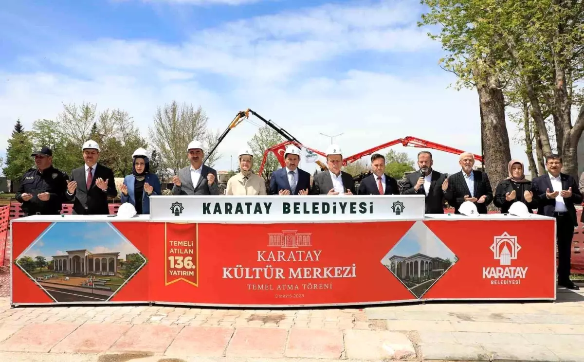 Karatay Kültür Merkezi\'nin Temeli Atıldı