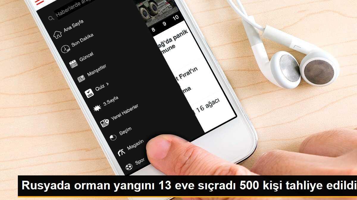 Rusyada orman yangını 13 eve sıçradı 500 kişi tahliye edildi