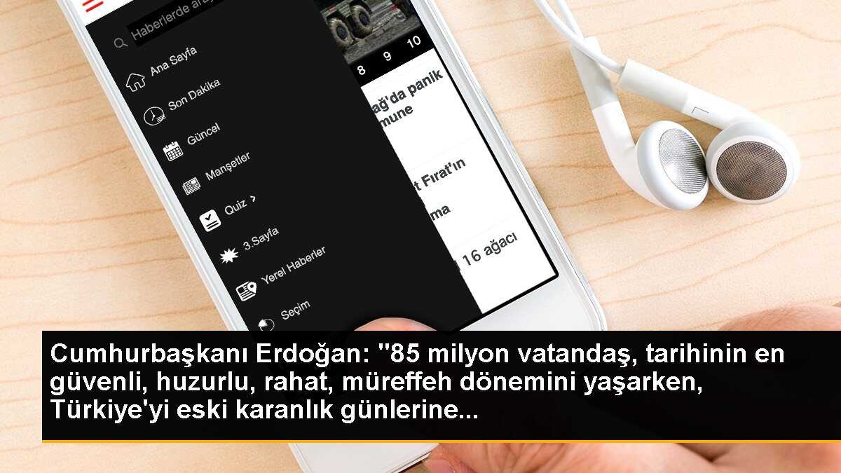 Cumhurbaşkanı Erdoğan: Türkiye\'nin huzurlu ve müreffeh dönemini bozmak kimin işine yarar?
