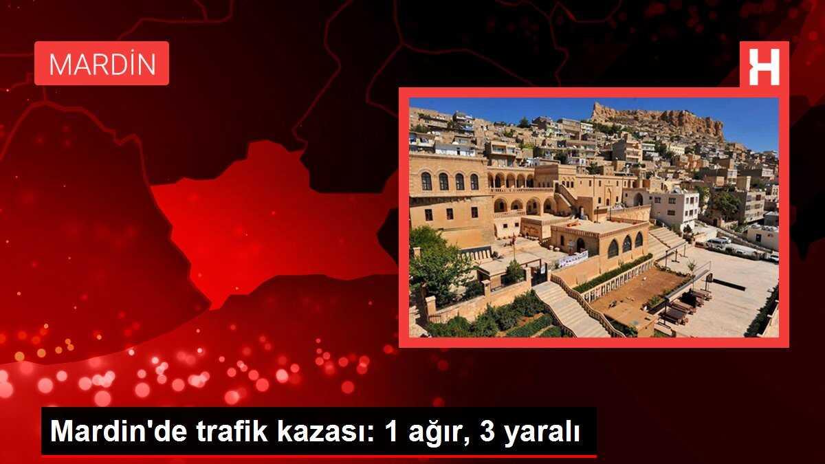 Mardin'de trafik kazası: 1 ağır, 3 yaralı
