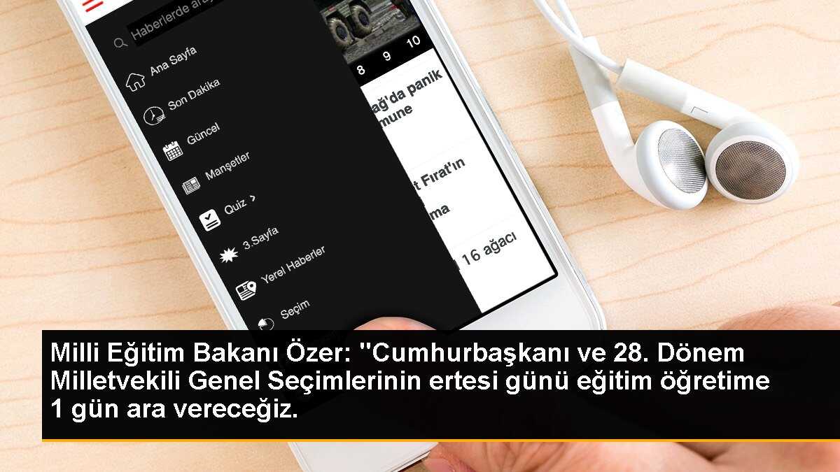 Milli Eğitim Bakanı Özer: Seçim Sonrası Eğitime 1 Gün Ara Verilecek