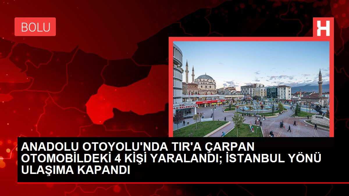 Bolu'da TIR kazası: 4 kişi yaralandı