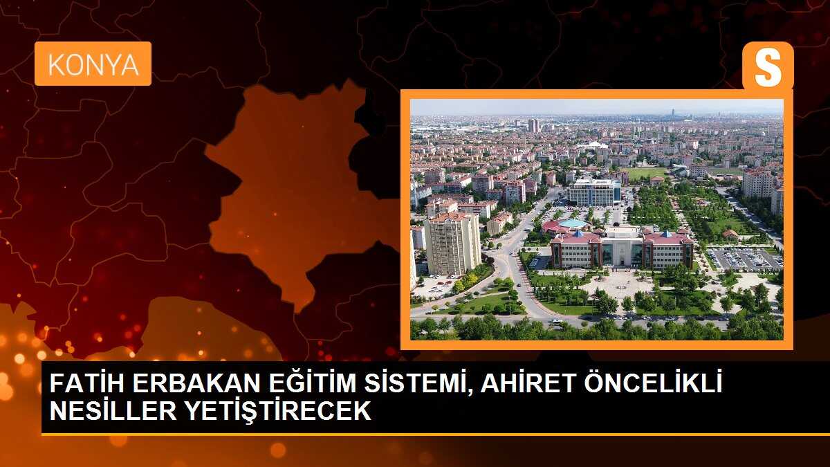 Yeniden Refah Partisi Genel Başkanı Fatih Erbakan: Milli eğitim müfredatı değişecek